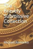 The Bravely Submissive Collection