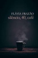 Silêncio, 40, Café