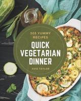 303 Yummy Quick Vegetarian Dinner Recipes