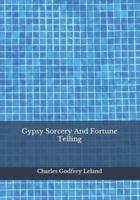 Gypsy Sorcery And Fortune Telling
