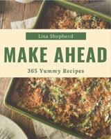 365 Yummy Make Ahead Recipes