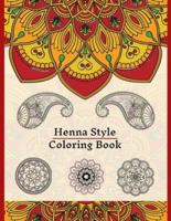 Henna Style Coloring Book: 50 Colouring Images For Teens and Adults, Mandala, Paisley And Mehndi Patterns For Relaxation, Stress Relief, Practicing Mindfulness And Meditation