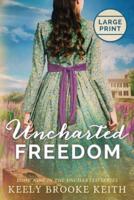 Uncharted Freedom: Large Print