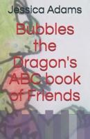 Bubbles the Dragon's ABC Book of Friends