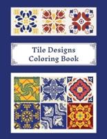 Tile Designs Coloring Book: Zentangle Colouring Images For Teens And Adults, Oriental Mosaic, Kaleidoscope, Geometric Patterns For Relaxation, Stress Relief And Practicing Mindfulness Meditation
