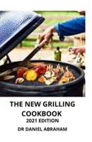The New Grilling Cookbook. 2021 Edition