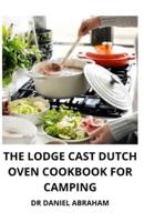 The Lodge Cast Dutch Oven Cookbook for Camping
