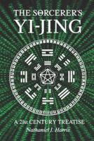 THE SΘRCERER'S YI-JING: A 21st Century Treatise