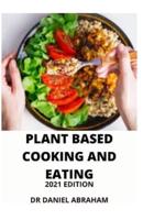 Plant Based Cooking and Eating 2021 Edition