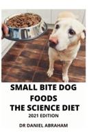 Small Bite Dog Foods. The Science Diet. 2021 Edition