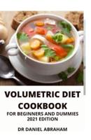 Volumetric Diet Cookbook for Beginners and Dummies. 2021 Edition
