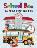School Bus Coloring Book for Kids: Fun Children's Coloring Book for Toddlers & Kids Ages 4-8, Cool Images with School Bus, Cute Back To School Unique Coloring Pages, 40 Adorable Designs for Boys and Girls