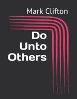 Do Unto Others