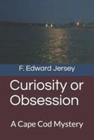 Curiosity or Obsession