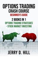 Options Trading Crash Course, Beginner's Guide: 2 Books in 1: Options Trading Strategies - Stock Market Investing