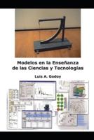 Modelos en la Enseñanza de las Ciencias y Tecnologías : Modelos en la Enseñanza de las Ciencias y Tecnologías subtitulo ciencia