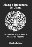Magia e Stregoneria dei Gitani: Incantesimi, Magia Medica, Aneddoti e Racconti