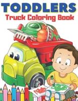 Toddlers Truck Coloring Book: Easy & Big Images to Color I Great Fun I Fire Trucks, Dump Trucks, Food Trucks and More...
