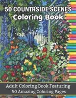 50 countryside Scenes Coloring Book Adult Coloring Book Featuring 50 Amazing Coloring Pages: An Adult Countryside Scenes Coloring Book Landscapes, cottages, barns, chickens and more stress relieving countryside scenery to color Creativ