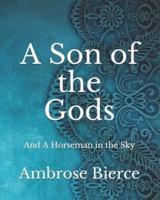 A Son of the Gods: And A Horseman in the Sky