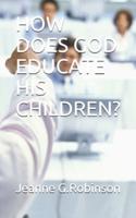 How Does God Educate His Children?