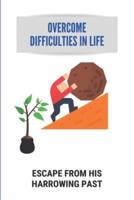 Overcome Difficulties In Life
