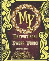 MY MOTIVATIONAL SWEAR WORDS: Motivational & Inspirational Swear Word Coloring Book for Adults   Funny CREATURES Color Pages for Stress Relief and Relaxation