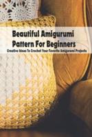 Beautiful Amigurumi Pattern For Beginners