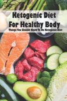 Ketogenic Diet For Healthy Body
