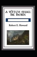 Witch Shall be Born Annotated