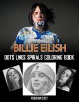 BILLIE EILISH Dots Line Spirals Coloring Book: Great gift for girls, Boys and teens who love BILLIE EILISH with spiroglyphics coloring books - BILLIE EILISH coloring book