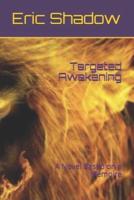 Targeted Awakening: A Novel Based on a Memoire