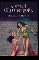 A Witch Shall be Born Illustrated