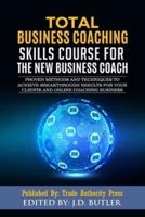 Total Business Coaching Skills Course for the New Business Coach