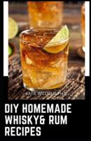 DIY Homemade Whisky& Rum Recipes