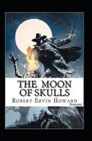 The Moon of Skulls (Illustrated)