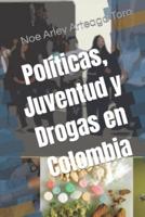 Políticas, Juventud y Drogas en Colombia