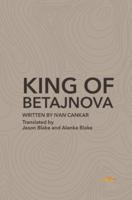 King of Betajnova: A Drama in Three Acts