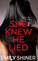 She Knew He Lied: A Gripping Domestic Thriller