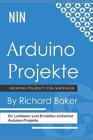 Arduino Projekte: Ihr Leitfaden zum Erstellen einfacher Arduino-Projekte