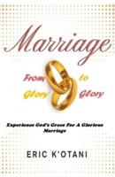 Marriage from Glory to Glory: Experience God's Grace for a Glorious Marriage