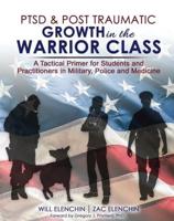 PTSD AND Post Traumatic Growth in the Warrior Class