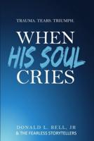 When His Soul Cries