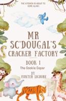 Mr. Sc'Dougal's Cracker Factory: (The Kitchen is About to Come Alive!)
