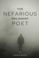 The nefarious malignant poet