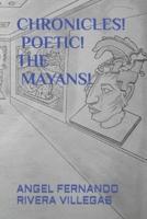 CHRONICLES!   POETIC!   THE  MAYANS!