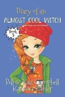 Diary of an Almost Cool Witch - Book 3
