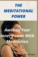 THE MEDITATIONAL POWER: Awaken Your Inner Power With Meditation