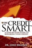 Credit Smart: A Step-by-Step Guide to Repairing Your Credit