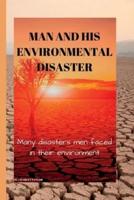 MAN AND HIS ENVIRONMENTAL DISASTER: Many disasters men faced in their environment